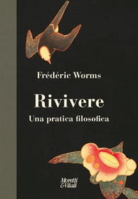 Rivivere. Una pratica filosofica - Librerie.coop
