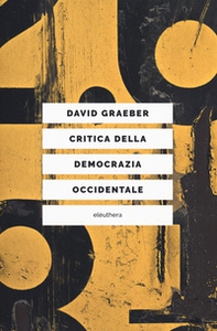 Critica della democrazia occidentale. Nuovi movimenti, crisi dello stato, democrazia diretta - Librerie.coop