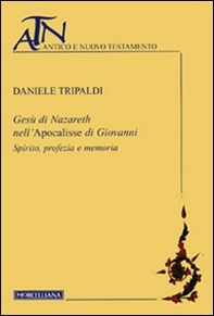 Gesù di Nazareth nell'Apocalisse di Giovanni. Spirito, profezia e memoria - Librerie.coop