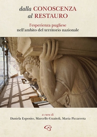 Dalla conoscenza al restauro. L'esperienza pugliese nell'ambito del territorio nazionale - Librerie.coop
