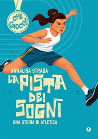 La pista dei sogni. Una storia di atletica - Librerie.coop