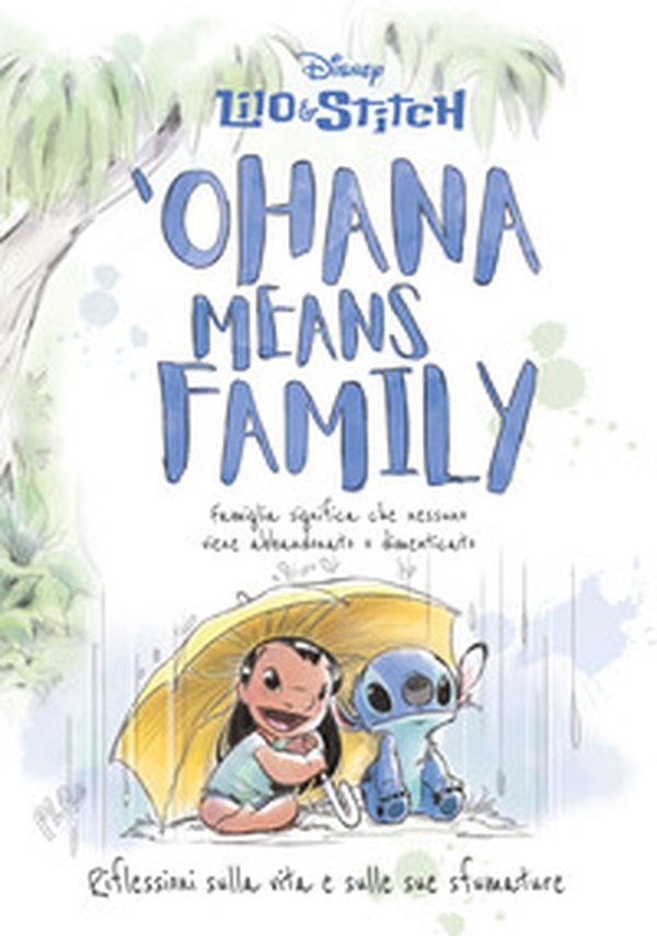 'Ohana means family. Riflessioni sulla vita e sulle sue sfumature. Lilo&Stitch - Librerie.coop 'Ohana means family. Riflessioni sulla vita e sulle sue sfumature. Lilo&Stitch - Librerie.coop