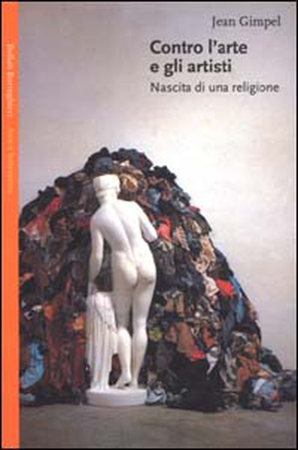 Contro l'arte e gli artisti. Nascita di una religione - Librerie.coop Contro l'arte e gli artisti. Nascita di una religione - Librerie.coop