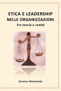 Etica e leadership nelle organizzazioni. Tra teoria e realtà - Librerie.coop