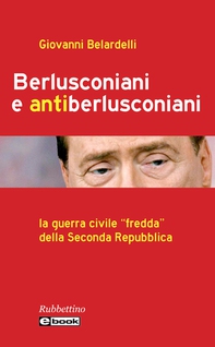 Berlusconiani e antiberlusconiani - Librerie.coop Berlusconiani e antiberlusconiani - Librerie.coop