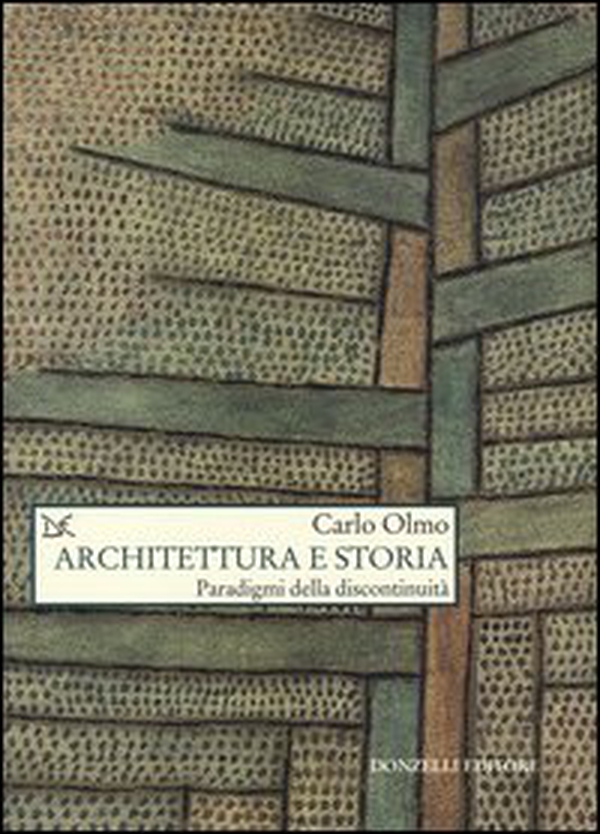 Architettura e storia. Paradigmi della discontinuità - Librerie.coop Architettura e storia. Paradigmi della discontinuità - Librerie.coop