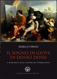 Il sogno di Giove di Dosso Dossi e altri saggi sulla cultura del cinquecento - Librerie.coop