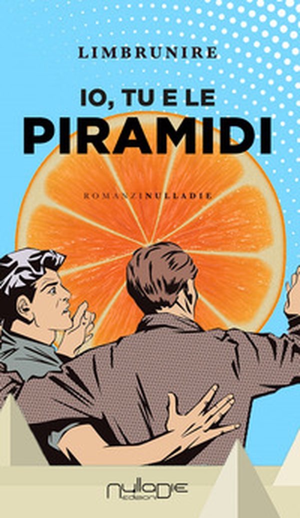 Io, tu e le piramidi - Librerie.coop Io, tu e le piramidi - Librerie.coop