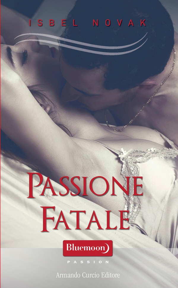 Passione fatale - Librerie.coop Passione fatale - Librerie.coop