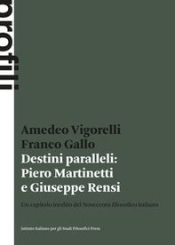 Destini paralleli: Piero Martinetti e Giuseppe Rensi. Un capitolo inedito del Novecento filosofico italiano - Librerie.coop