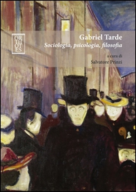 Gabriel Tarde. Sociologia, psicologia, filosofia - Librerie.coop