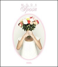 Moda sposa. Ediz. italiana, tedesca, inglese e francese - Librerie.coop Moda sposa. Ediz. italiana, tedesca, inglese e francese - Librerie.coop