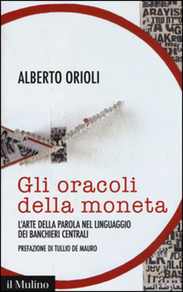 Gli oracoli della moneta. L'arte della parola nel linguaggio dei banchieri centrali - Librerie.coop Gli oracoli della moneta. L'arte della parola nel linguaggio dei banchieri centrali - Librerie.coop