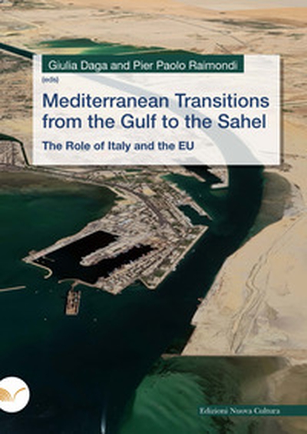 Mediterranean Transitions from the Gulf to the Sahel. The Role of Italy and the EU - Librerie.coop Mediterranean Transitions from the Gulf to the Sahel. The Role of Italy and the EU - Librerie.coop