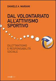 Dal volontariato all'attivismo sportivo. Dilettantismo e responsabilità sociale - Librerie.coop