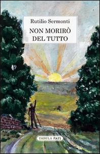 Non morirò del tutto - Librerie.coop Non morirò del tutto - Librerie.coop