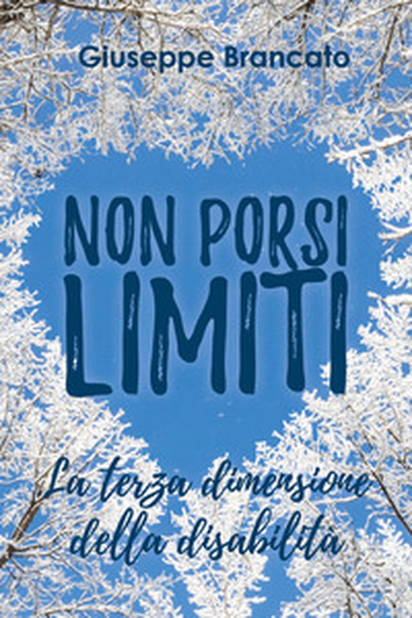 Non porsi limiti «la terza dimensione della disabilità» - Librerie.coop Non porsi limiti «la terza dimensione della disabilità» - Librerie.coop