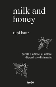 Milk and honey. Parole d'amore, di dolore, di perdita e di rinascita - Librerie.coop Milk and honey. Parole d'amore, di dolore, di perdita e di rinascita - Librerie.coop