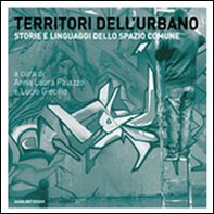 Territori dell'urbano. Storie e linguaggi dello spazio comune - Librerie.coop