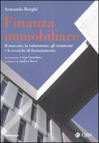 Finanza immobiliare. Il mercato, la valutazione, gli strumenti e le teniche di finanziamento - Librerie.coop