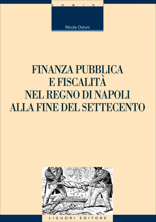 Finanza pubblica e fiscalità nel Regno di Napoli alla fine del settecento - Librerie.coop Finanza pubblica e fiscalità nel Regno di Napoli alla fine del settecento - Librerie.coop