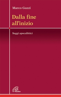 Dalla fine all'inizio. Saggi apocalittici - Librerie.coop