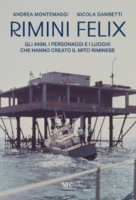 Rimini felix. Gli anni, i personaggi e i luoghi che hanno creato il mito riminese - Librerie.coop Rimini felix. Gli anni, i personaggi e i luoghi che hanno creato il mito riminese - Librerie.coop