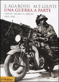 Una guerra a parte. I militari italiani nei Balcani 1940-1945 - Librerie.coop