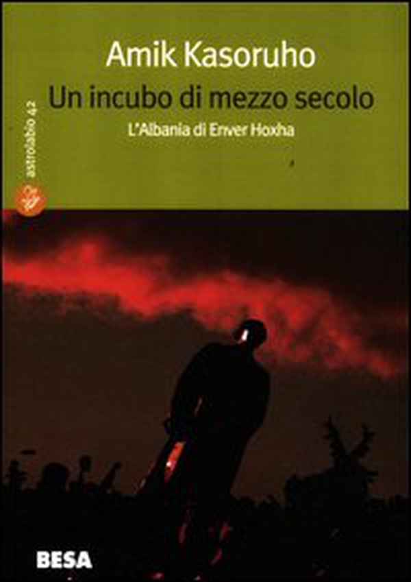 Un incubo di mezzo secolo. L'Albania di Enver Hoxha - Librerie.coop Un incubo di mezzo secolo. L'Albania di Enver Hoxha - Librerie.coop