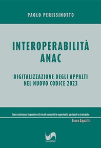 Interoperabilità ANAC. Digitalizzazione degli appalti nel nuovo Codice 2023 - Librerie.coop