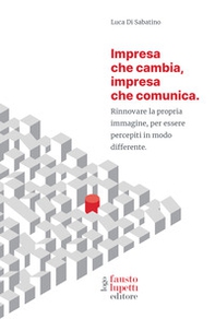 Impresa che cambia, impresa che comunica. Rinnovare la propria immagine, per essere percepiti in modo differente - Librerie.coop