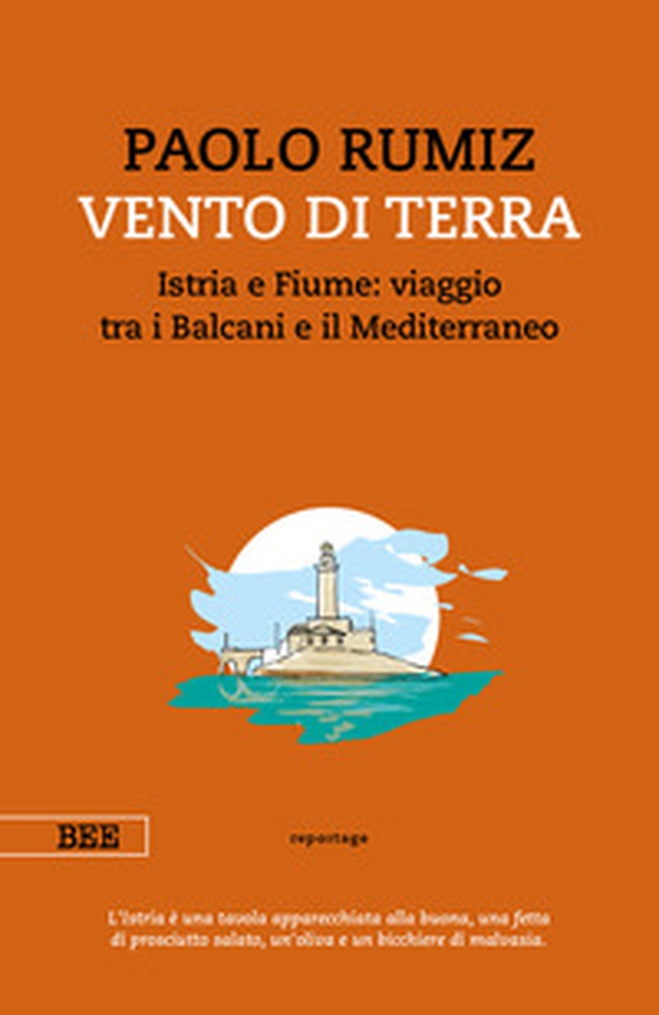 Vento di terra. Istria e Fiume: viaggio tra i Balcani e il Mediterraneo - Librerie.coop Vento di terra. Istria e Fiume: viaggio tra i Balcani e il Mediterraneo - Librerie.coop
