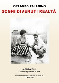 Sogni divenuti realtà. Aldo Zarelli. Essenze sportive e di vita - Librerie.coop