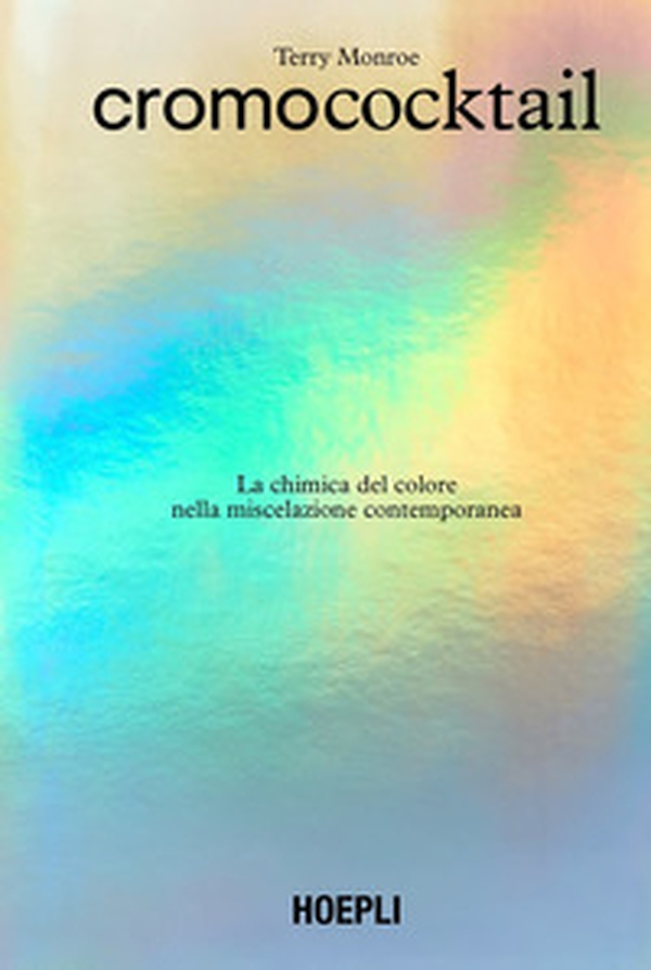 Cromococktail. La chimica del colore nella miscelazione contemporanea - Librerie.coop Cromococktail. La chimica del colore nella miscelazione contemporanea - Librerie.coop