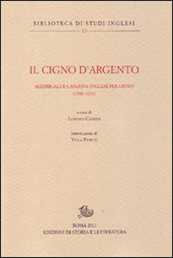 Il cigno d'argento. Antologia di madrigali e canzoni per liuto inglesi (1588-1624) - Librerie.coop Il cigno d'argento. Antologia di madrigali e canzoni per liuto inglesi (1588-1624) - Librerie.coop