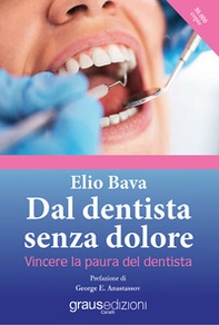 Dal dentista senza dolore. Vincere la paura del dentista - Librerie.coop