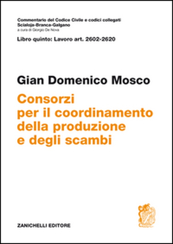 Commentario del codice civile. ART. 2602/2620. Consorzi per il coordinamento della produzione e degli scambi - Librerie.coop Commentario del codice civile. ART. 2602/2620. Consorzi per il coordinamento della produzione e degli scambi - Librerie.coop