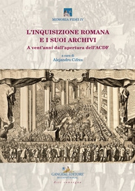 L'inquisizione romana e i suoi archivi. A vent'anni dall'apertura dell'ACDF. Atti del convegno (Roma, 15-17 maggio 2018) - Librerie.coop