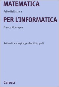 Matematica per l'informatica. Aritmetica e logica, probabilità, grafi - Librerie.coop