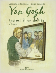 Van Gogh. Ipotesi di un delitto a fumetti - Librerie.coop