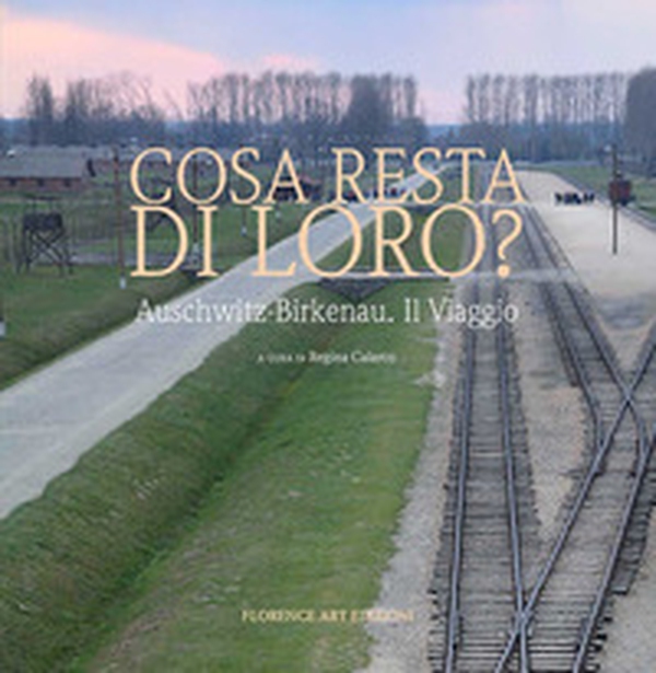 Cosa resta di loro? Auschwitz-Birkenau. Il viaggio - Librerie.coop Cosa resta di loro? Auschwitz-Birkenau. Il viaggio - Librerie.coop