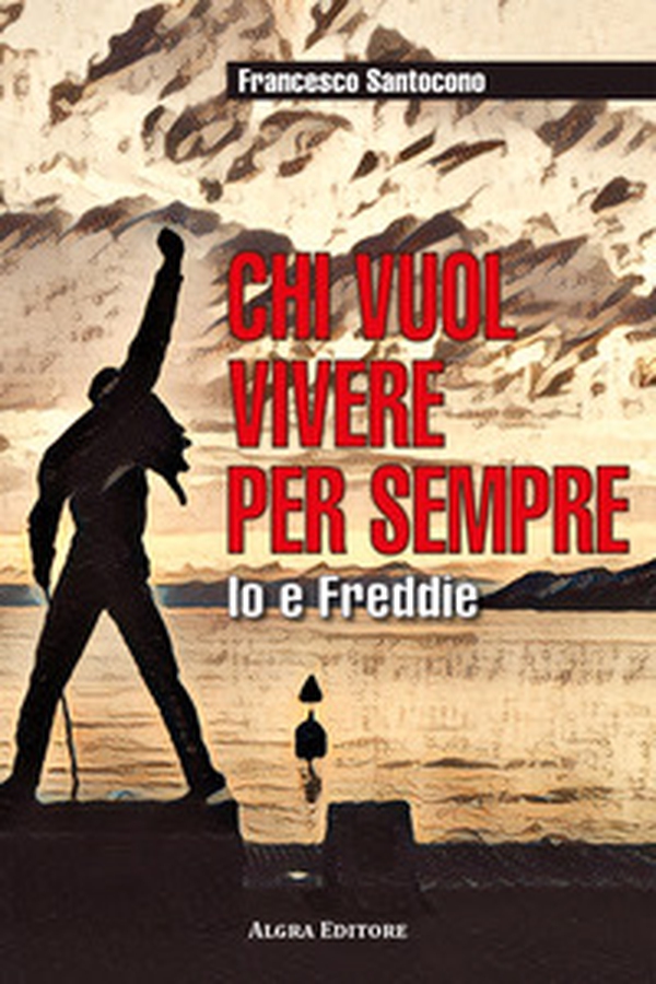 Chi vuol vivere per sempre. Io e Freddie - Librerie.coop Chi vuol vivere per sempre. Io e Freddie - Librerie.coop