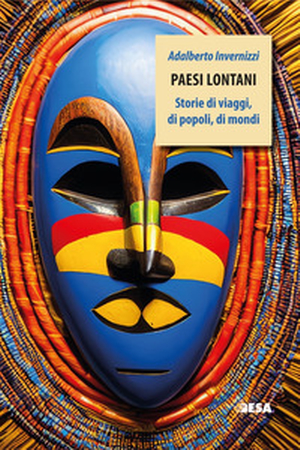 Paesi lontani. Storie di viaggi, di popoli, di mondi - Librerie.coop