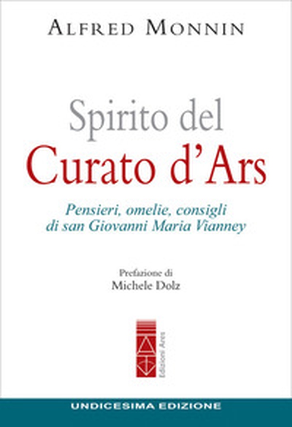 Spirito del curato d'Ars. Pensieri, omelie, consigli di san Giovanni Maria Vianney - Librerie.coop