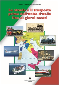 La strada e il trasporto prima dell'Unità d'Italia ai giorni nostri - Librerie.coop La strada e il trasporto prima dell'Unità d'Italia ai giorni nostri - Librerie.coop
