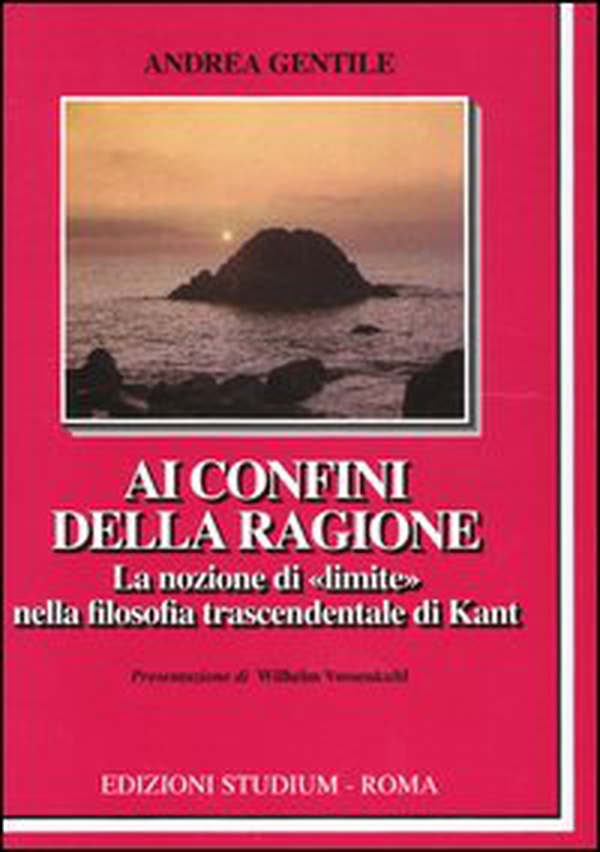 Ai confini della ragione. La nozione di «limite» nella filosofia trascendentale di Kant - Librerie.coop Ai confini della ragione. La nozione di «limite» nella filosofia trascendentale di Kant - Librerie.coop