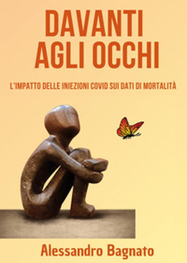 Davanti agli occhi. L'impatto delle iniezioni Covid sui dati di mortalità - Librerie.coop Davanti agli occhi. L'impatto delle iniezioni Covid sui dati di mortalità - Librerie.coop