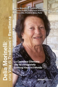 Delia Morinelli: una Vita di tradizioni e resilienza. La Cuciniera Cilentana che ha conquistato i coniugi Keys e il mondo - Librerie.coop