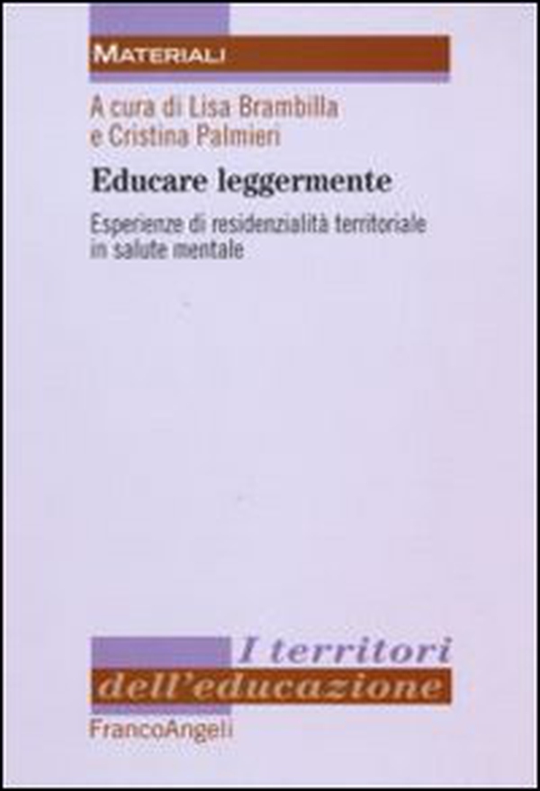 Educare leggermente. Esperienze di residenzialità territoriale in salute mentale - Librerie.coop Educare leggermente. Esperienze di residenzialità territoriale in salute mentale - Librerie.coop