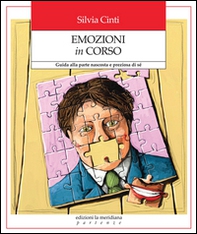 Emozioni in corso. Guida alla parte nascosta e preziosa di sé - Librerie.coop
